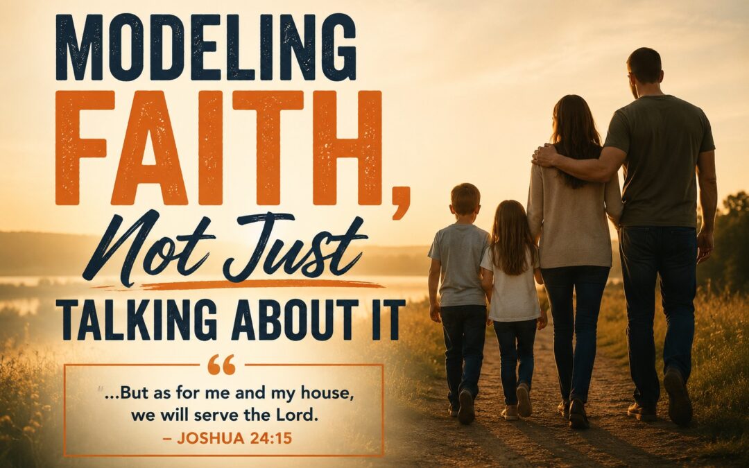 Modeling Faith, Not Just Talking About It