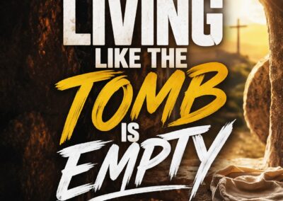 Living Like the Tomb Is Empty