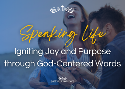 Speaking Life: Igniting Joy and Purpose through God-Centered Words