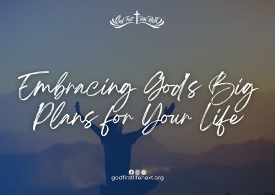 Embracing God’s Big Plans for Your Life