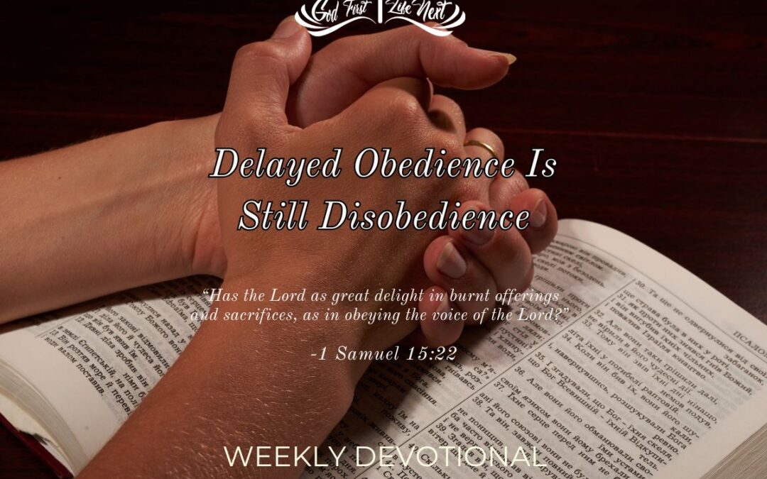 Delayed Obedience Is Still Disobedience