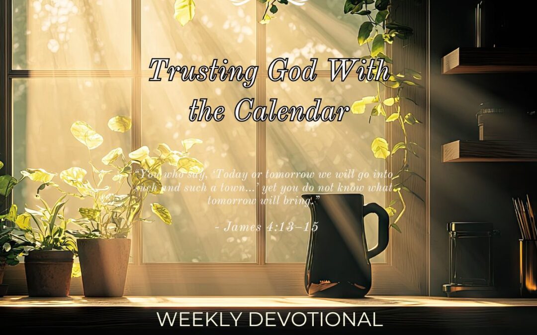 Trusting God With the Calendar