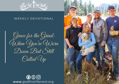 Grace for the Grind: When You’re Worn Down But Still Called Up