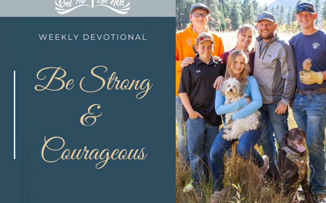 Be Strong & Courageous