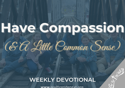 Have Compassion (& A Little Common Sense)