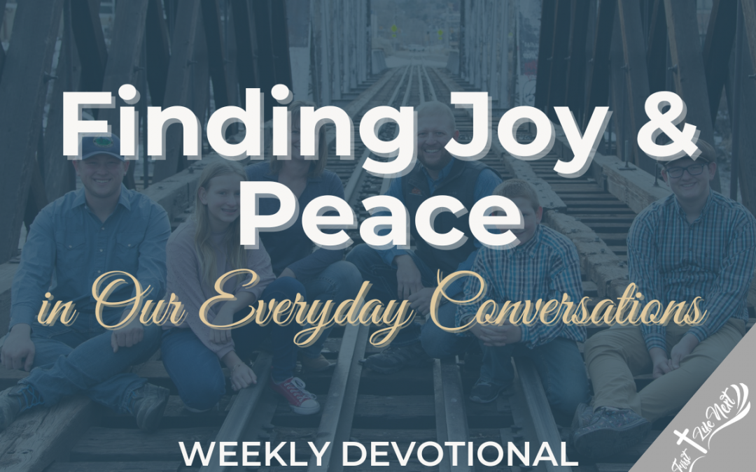 Finding Joy & Peace in Our Everyday Conversations
