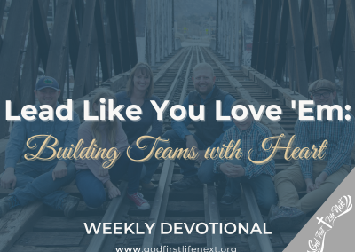 Lead Like You Love ‘Em: Building Teams with Heart