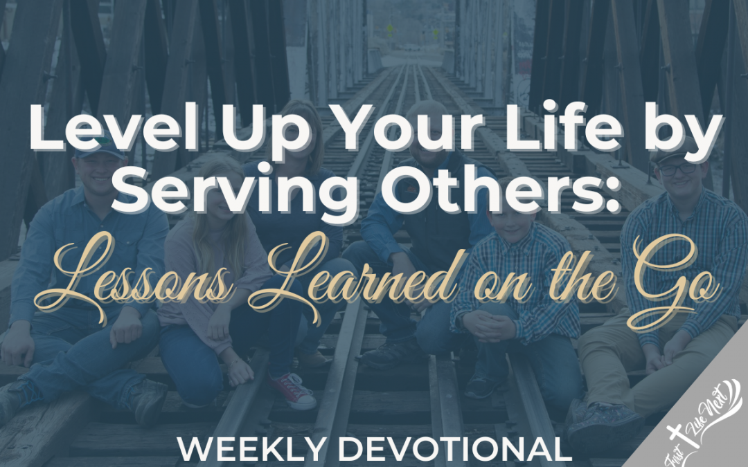 Level Up Your Life by Serving Others: Lessons Learned on the Go