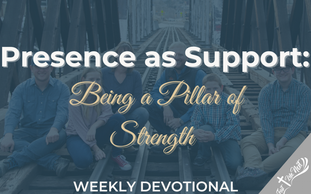 Presence as Support: Being a Pillar of Strength
