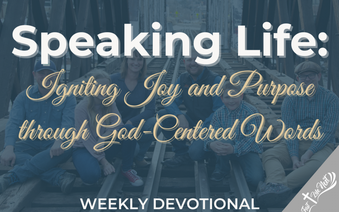 Speaking Life: Igniting Joy and Purpose through God-Centered Words