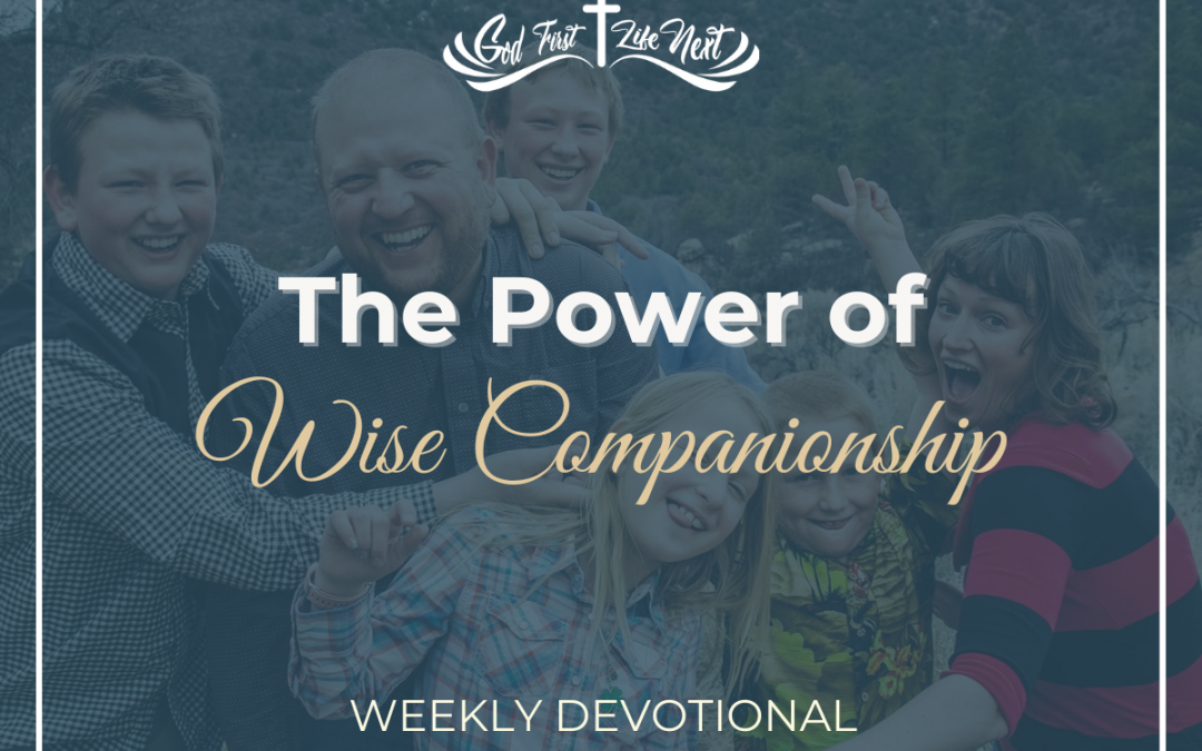 The Power of Wise Companionship