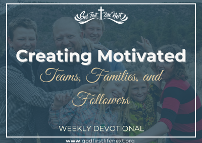 Creating Motivated Teams, Families, and Followers