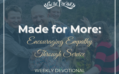 Made for More: Encouraging Empathy Through Service