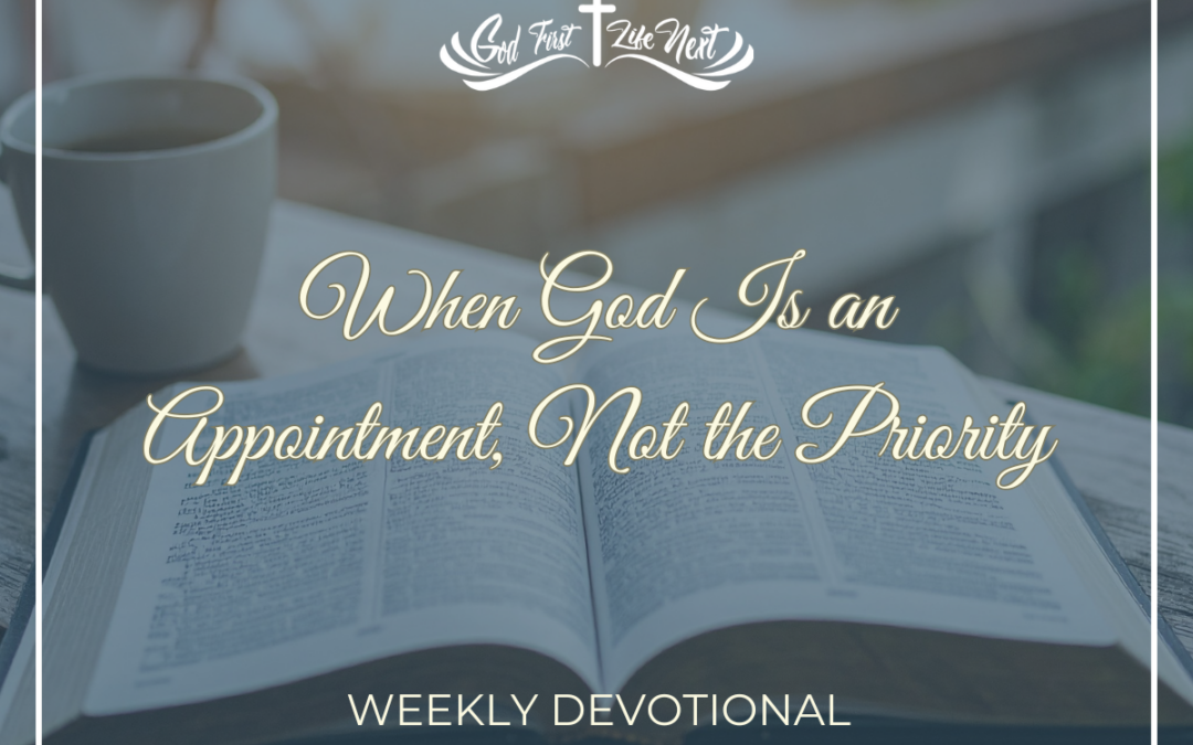 When God Is an Appointment, Not the Priority