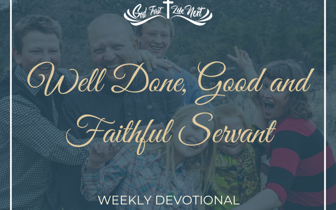 Well Done, Good and Faithful Servant