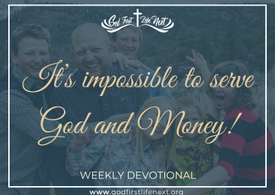 It’s impossible to serve God and Money!