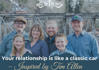 Your relationship is like a classic car – Inspired by Tim Allen