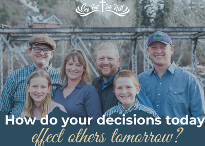 How do your decisions today effect others tomorrow?