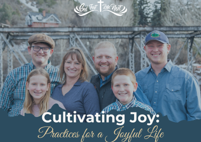 Cultivating Joy: Practices for a Joyful Life