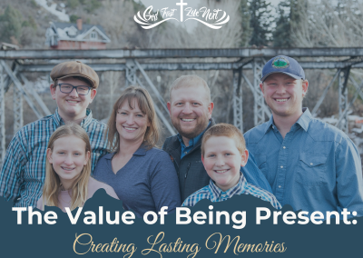 The Value of Being Present: Creating Lasting Memories