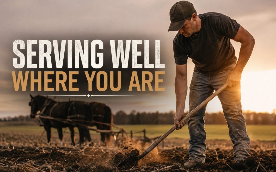 Serving Well Where You Are